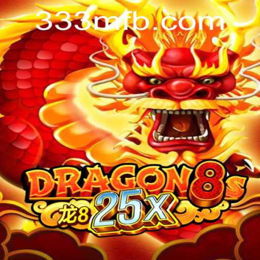 Discover the Thrilling World of Dragon8s25x at 333M.COM
