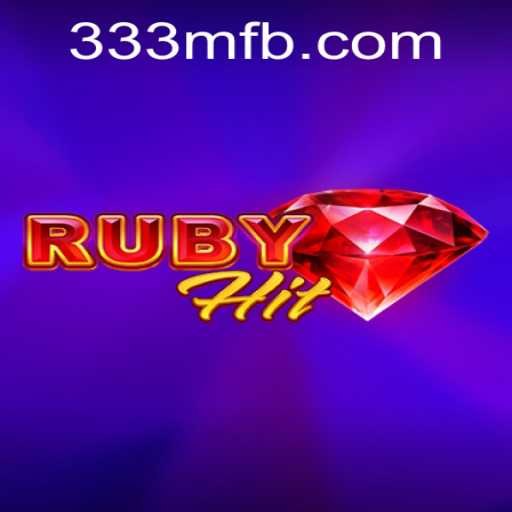 Exploring the Exciting World of RubyHit: A New Sensation with 333M.COM
